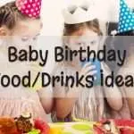 Baby Birthday Food and Drinks Ideas