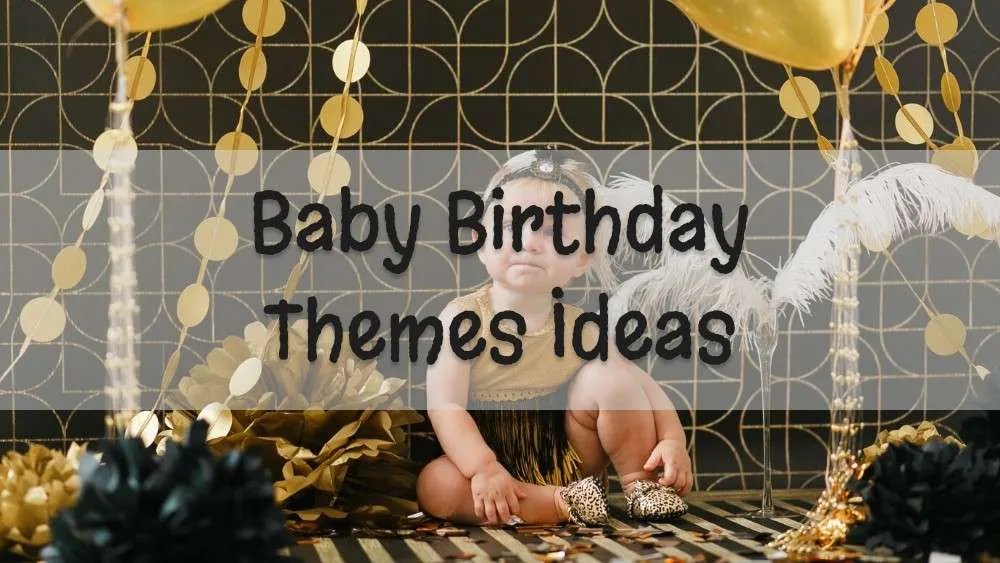 Baby Birthday Themes Ideas