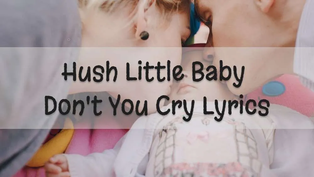 Hush Little Baby Don't You Cry Lyrics